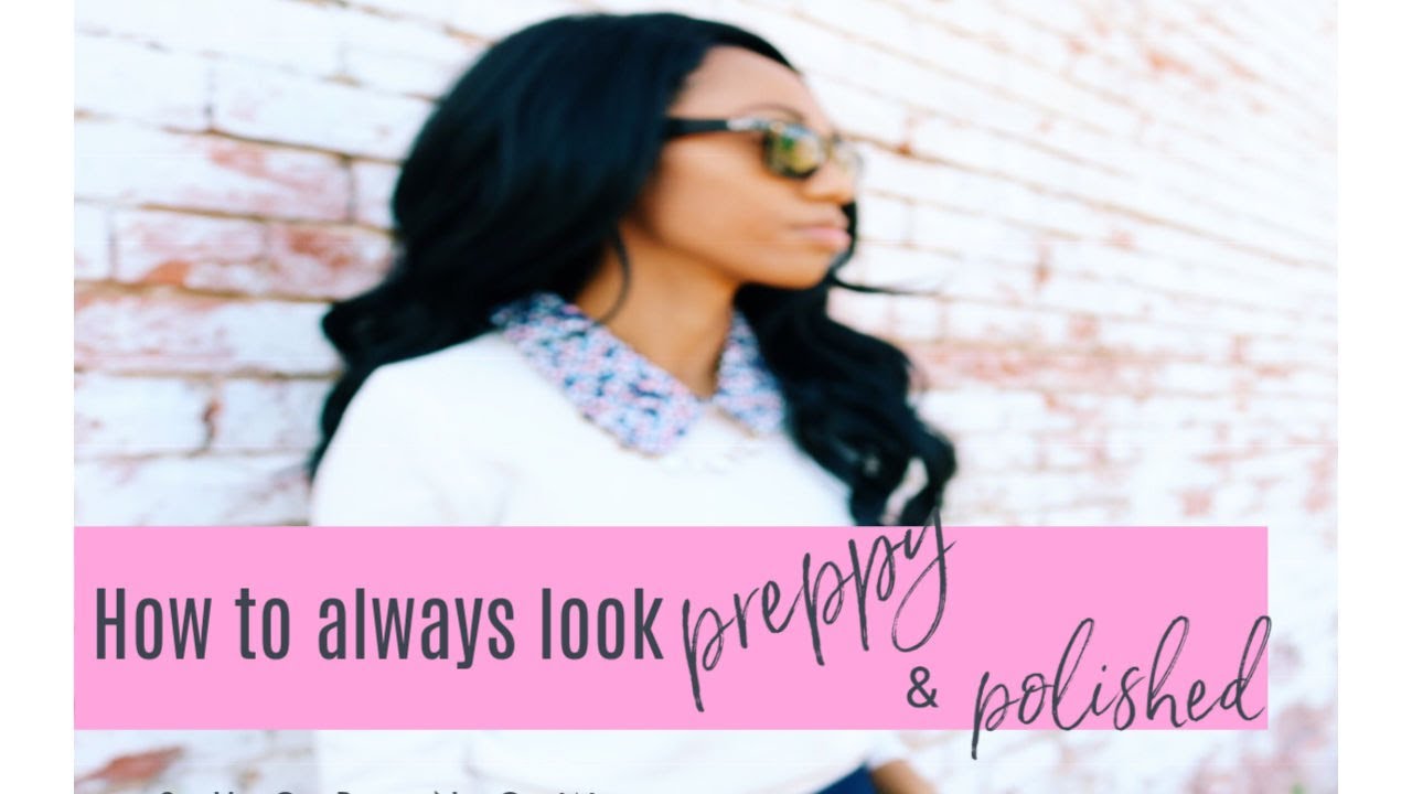 How to ALWAYS look PREPPY & POLISHED 2020 | Alexis Danielle