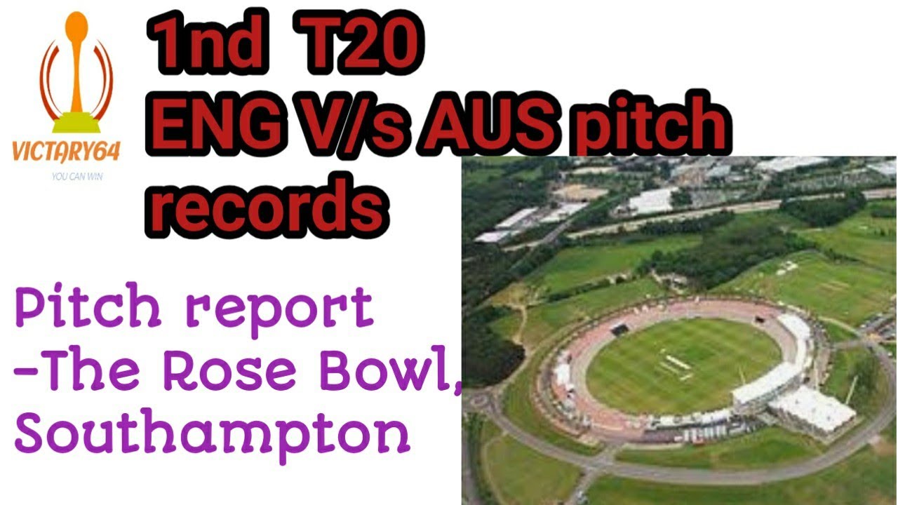 The Rose Bowl, Southampton pitch report, 1st t20 march - 4th September 2020 Eng vs Aus Southampton