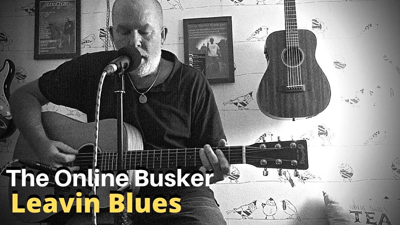 New Original Blues Artists - Leavin' Blues by The Online Busker (Online Busking)