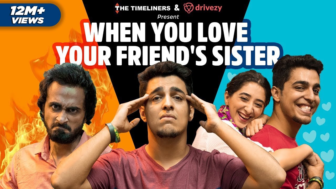 When You Love Your Friend's Sister | The Timeliners