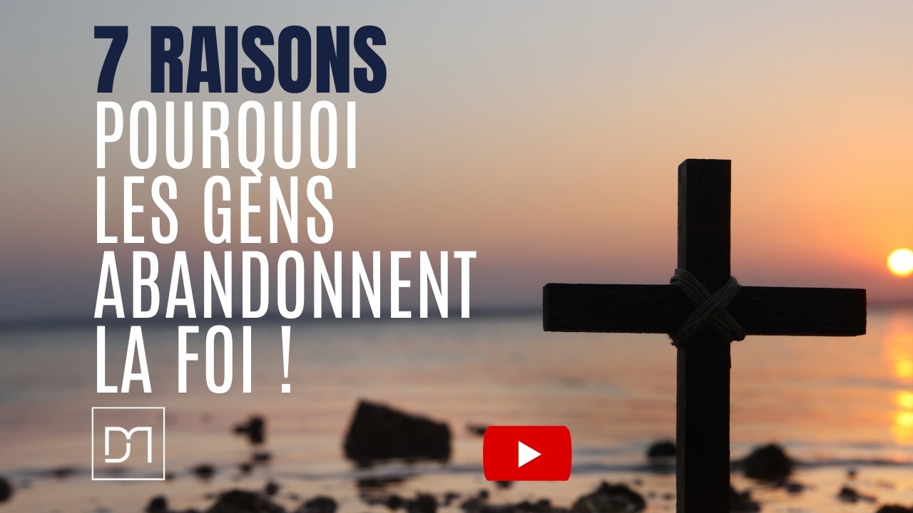 7 raisons pourquoi les gens abandonnent la foi.
