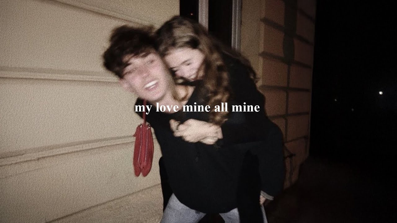 my love mine all mine (playlist)