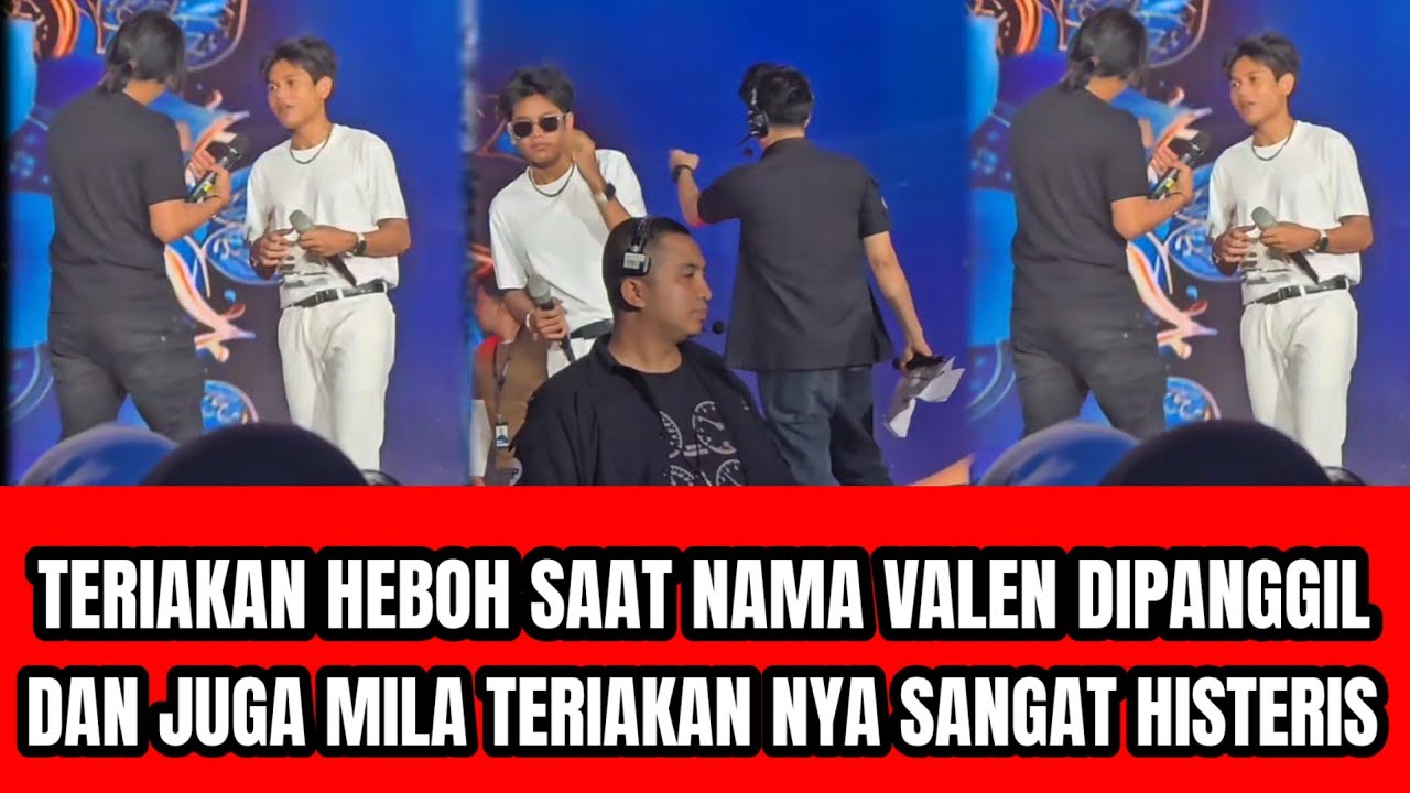 TERIAKAN NYA BEGITU HISTERIS SAAT NAMA VALEN DAN MILA DIPANGGIL