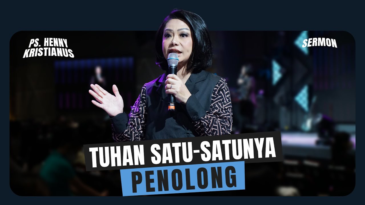 Tuhan Satu-satunya Penolong - Ps. Henny Kristianus