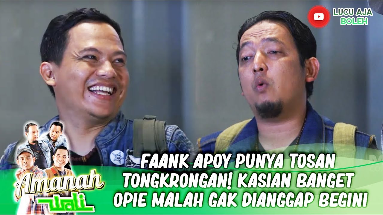 FAANK APOY PUNYA TOSAN TONGKRONGAN! KASIAN BANGET OPIE MALAH GAK DIANGGAP BEGINI - AMANAH WALI