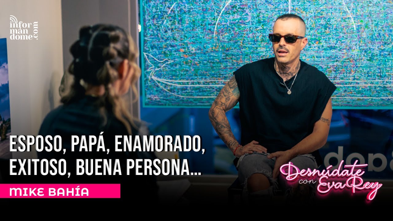 Mike Bahía | Desnúdate con Eva