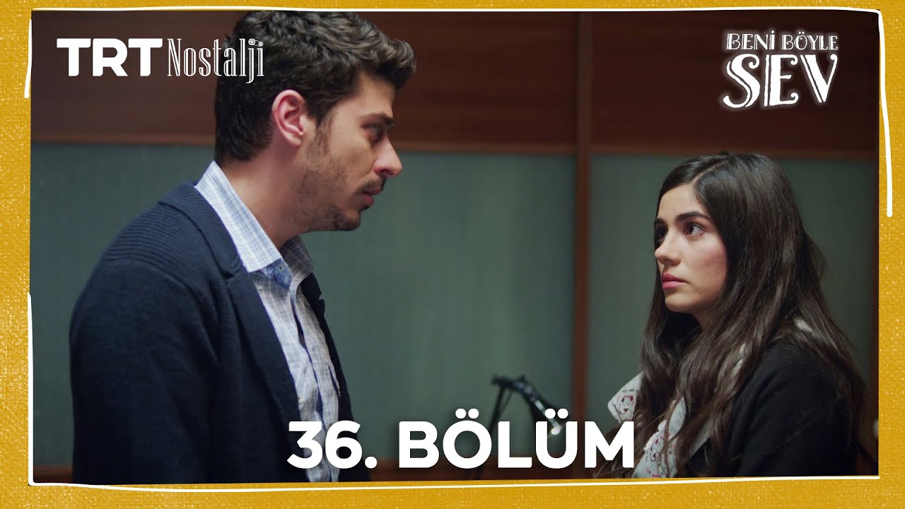 Beni Böyle Sev 36. Bölüm (1080P) @NostaljiTRT