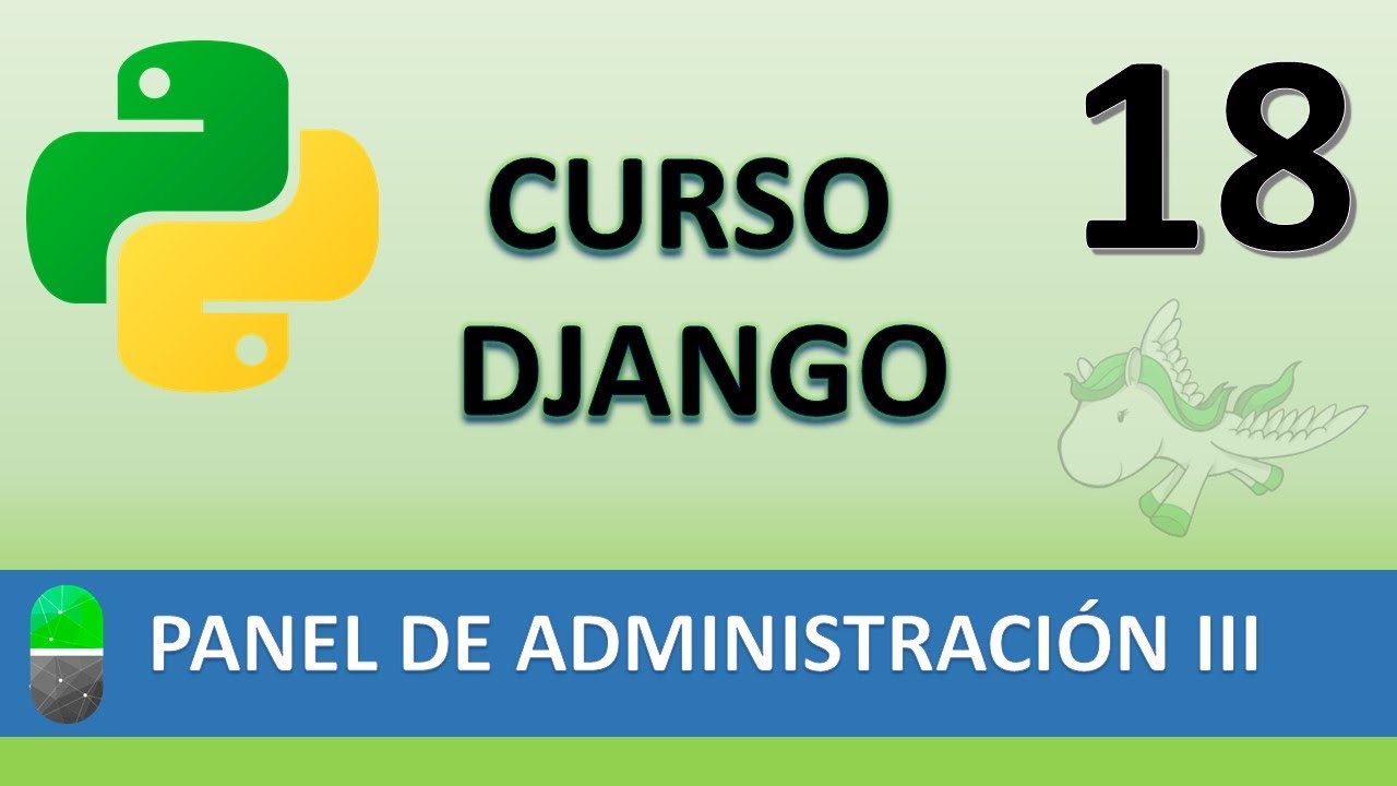 Curso Django. Panel de Administración III. Vídeo 18