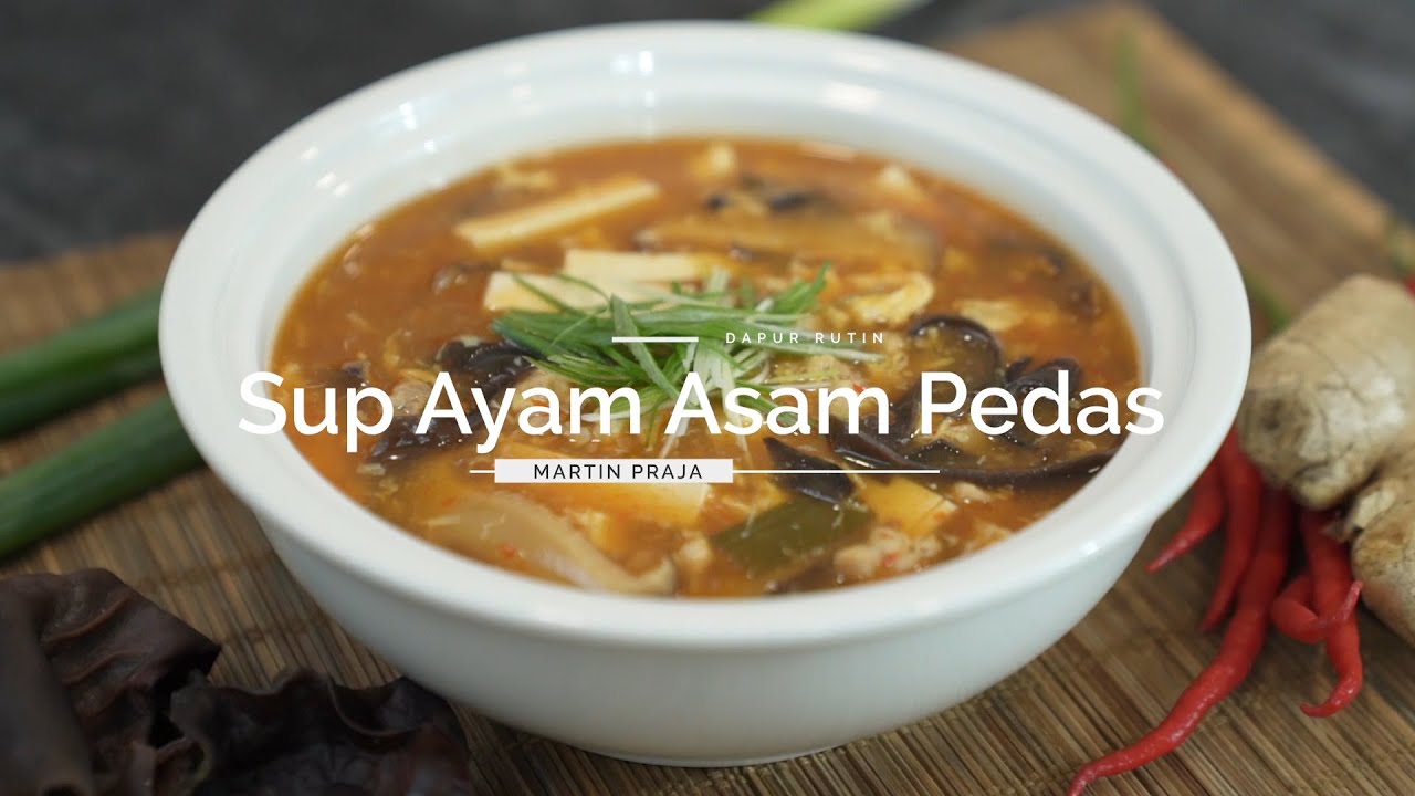 RESEP SUP AYAM ASAM PEDAS , MENU FAVORITE DI RESTAURANT CHINESE FOOD