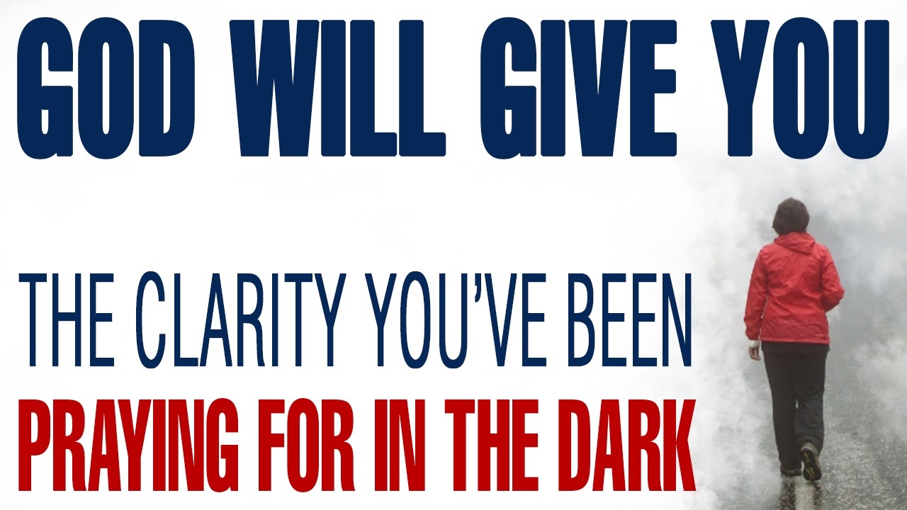 GOD IS ABOUT TO GIVE YOU THE CLARITY YOU’VE BEEN PRAYING FOR IN THE DARK — CHRISTIAN MOTIVATION