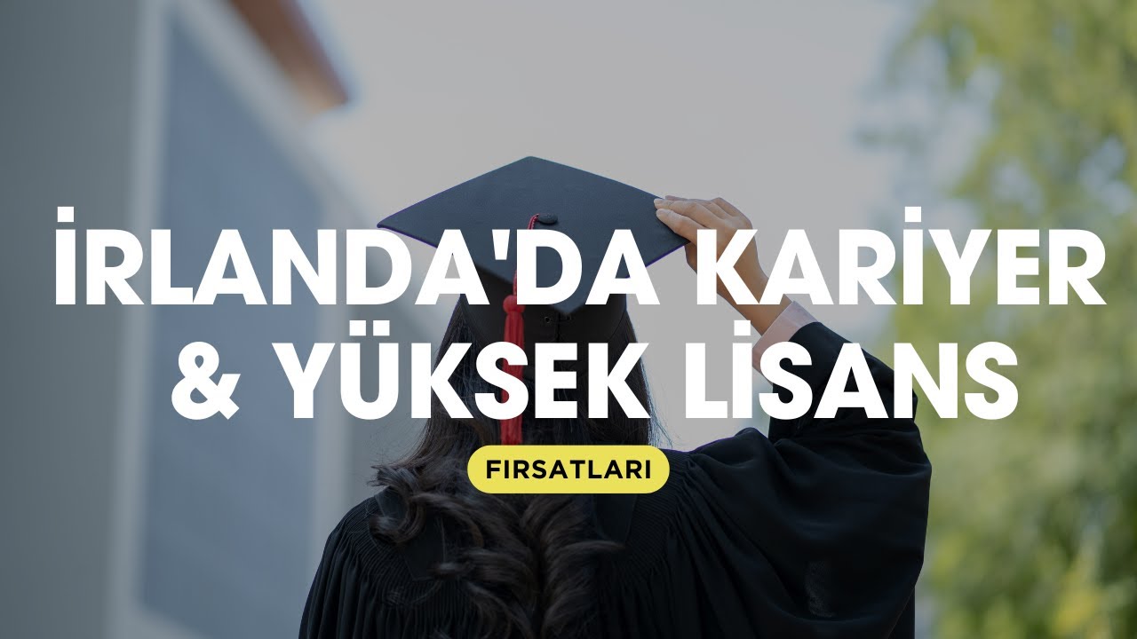 İrlanda'da Kariyer ve Yüksek Lisans Fırsatları