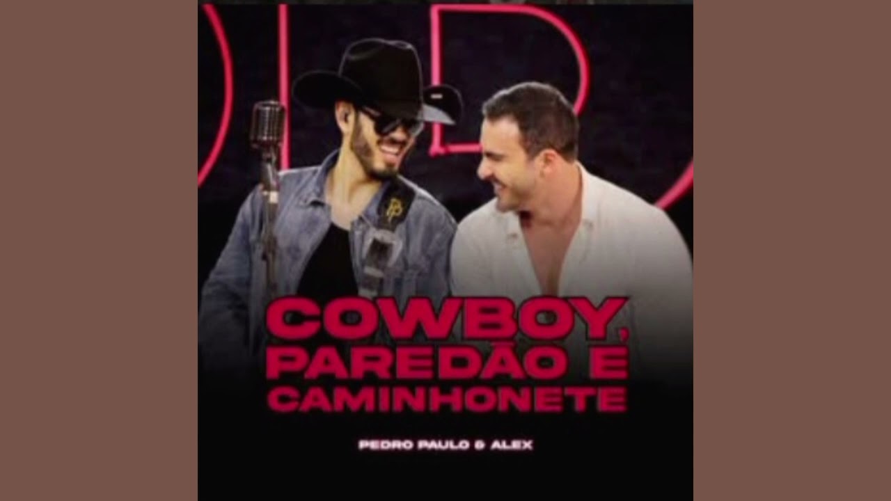 Pedro paulo & alex - Cowboy, pared&atilde;o e caminhonete [pared&atilde;o do ppa 2 - in&eacute;dito]