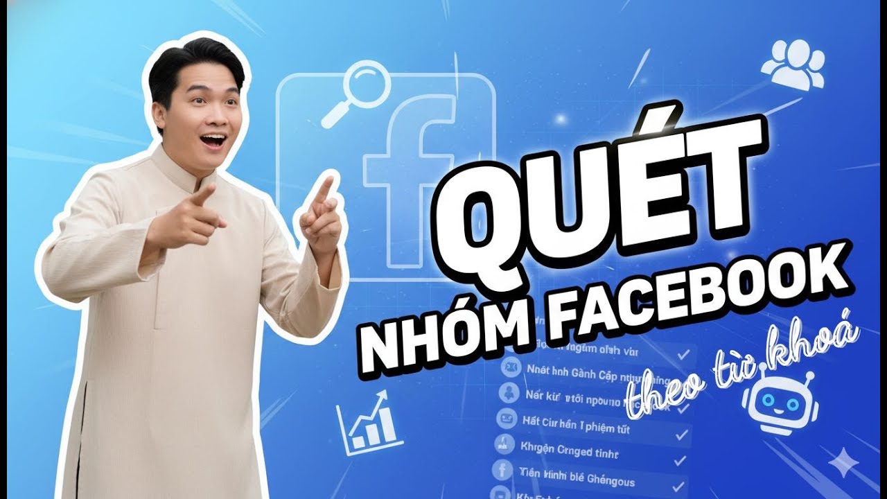Hướng Dẫn Quét Nhóm Facebook Không Kiểm Duyệt Bằng Tool Quét Nhóm Facebook Theo Từ Khoá