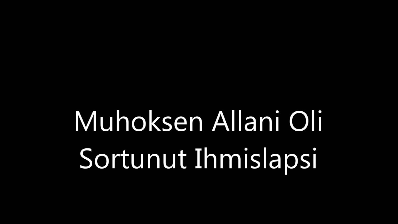 Kaaleet Muhoksen Valte & Allani - Sulle Vain ja Oli Sortunut Ihmislapsi