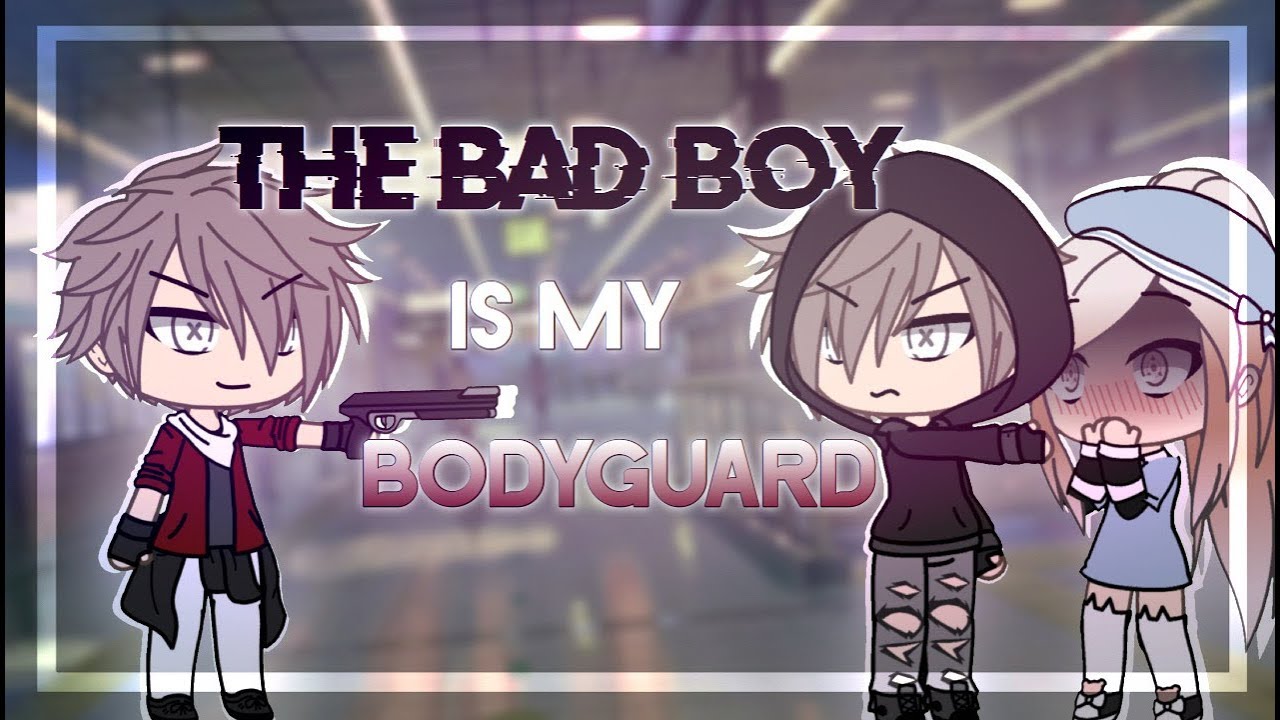 The Bad Boy Is My Bodyguard | Gacha Life Mini Movie | GLMM