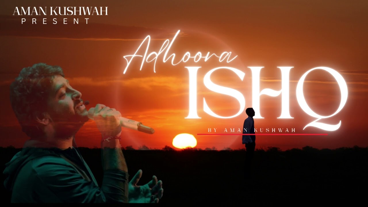 Adhoora ishq | heart touching song ❣️| Aman Kushwah | #aman kushwah #adhooraishq 