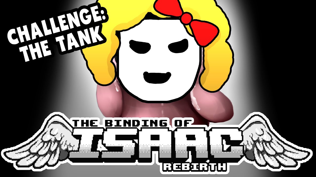 Challenge: THE TANK | Let's Play The Binding of Isaac: Rebirth
