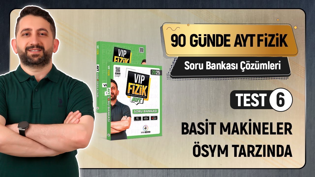 Basit Makineler | Test -6 | AYT Fizik Soru Bankası Çözümleri