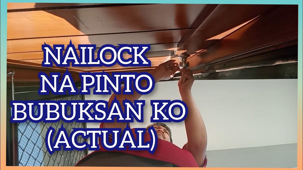 ACTUAL video NAILOCK na pinto binuksan ko