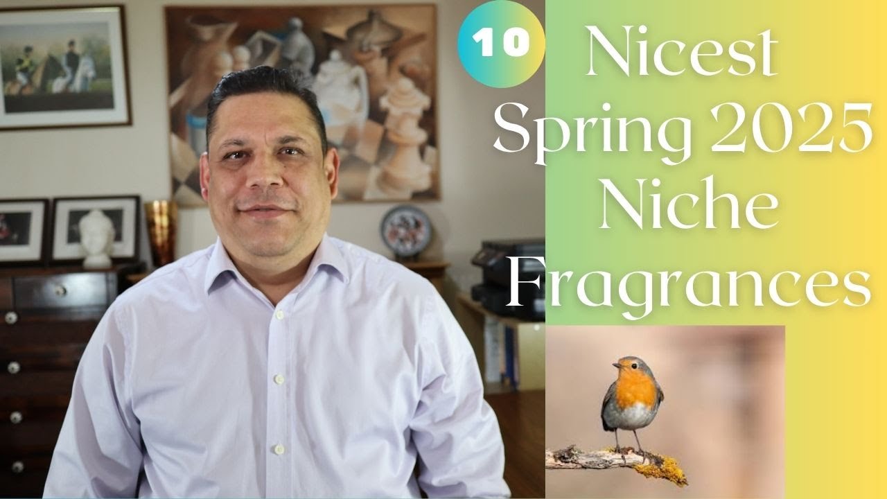 Top 10 Niche Fragrances for Spring 2025 - Creative and Artistic fragrances for Spring - Episode# 563