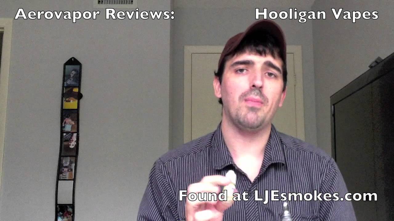 Aerovapor Reviews: 3 From Hooligan Vapes Sold At LJEsmokes.com
