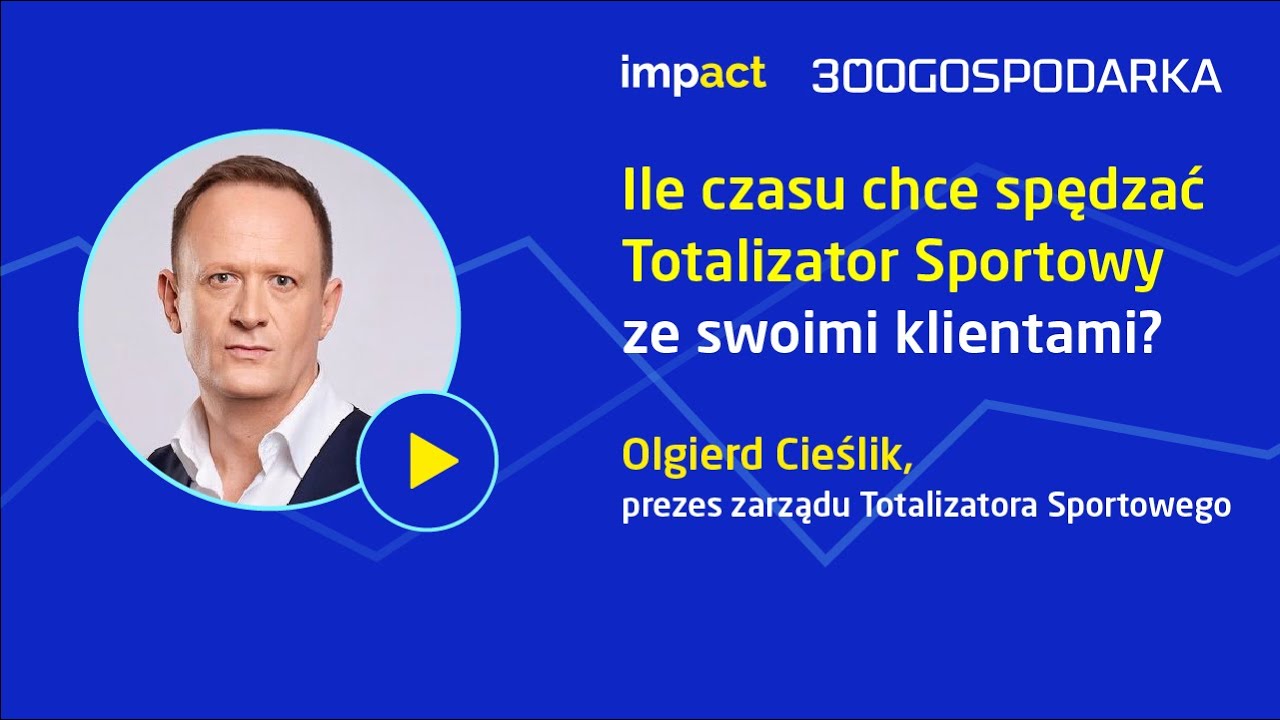 Ile czasu chce spędzać Totalizator Sportowy ze swoimi klientami? Gość&nbsp;Olgierd Cieślik