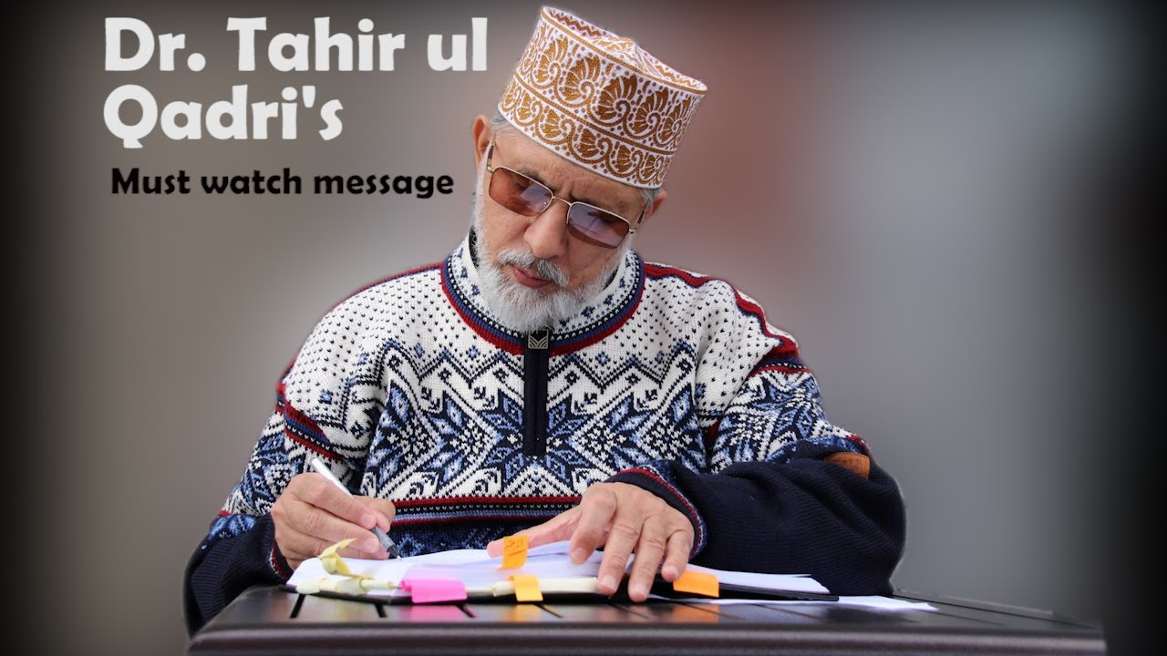 Dr Tahir ul Qadri's Must watch message