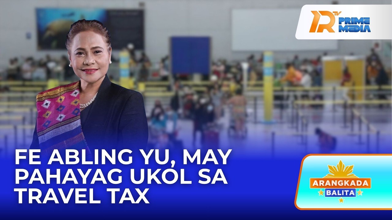 Fe Abling Yu, May Pahayag Ukol sa Travel Tax | Arangkada Balita