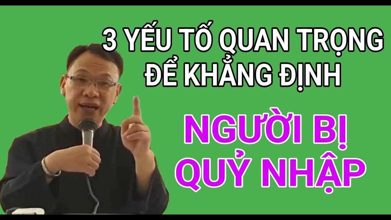 CÁC YẾU  TỐ QUAN TRỌNG KHI KHẲNG ĐỊNH NGƯỜI BỊ QUỶ NHẬP LÀ GÌ | CHA NGUYỄN THẾ THỦ GIẢI ĐÁP PHỤNG VỤ