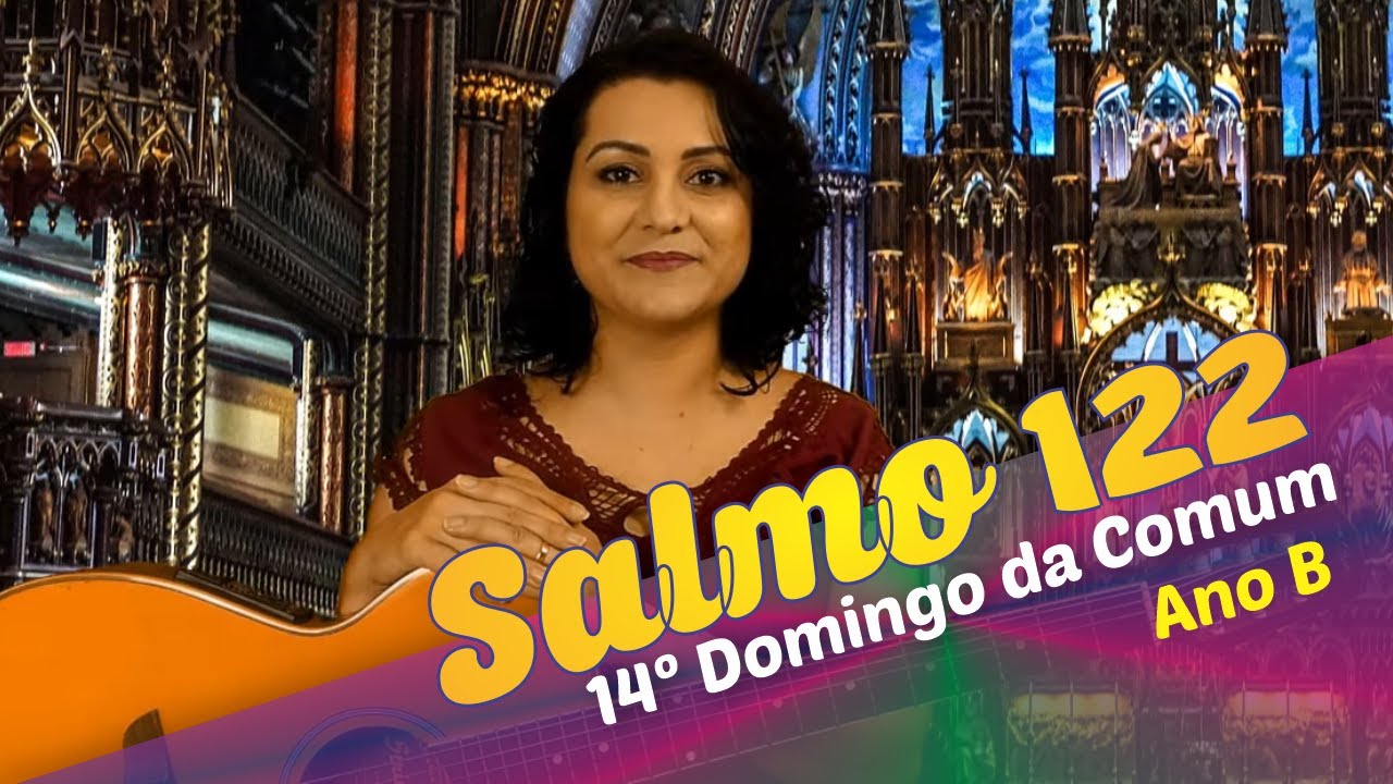 Salmo 122 Os Nossos Olhos Estão Fitos no Senhor  (14º Domingo do Tempo Comum - Ano B)