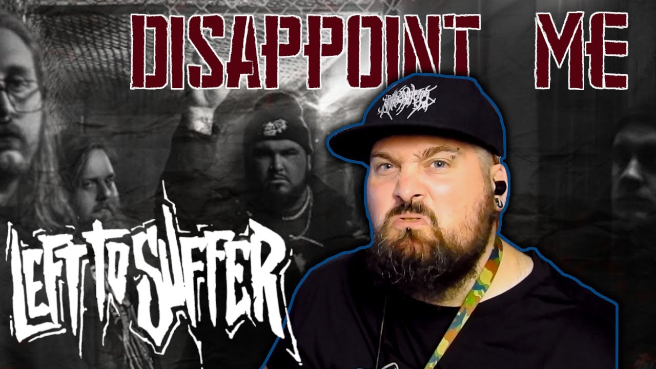 Left To Suffer [][][] Disappoint Me [][][] Reaction