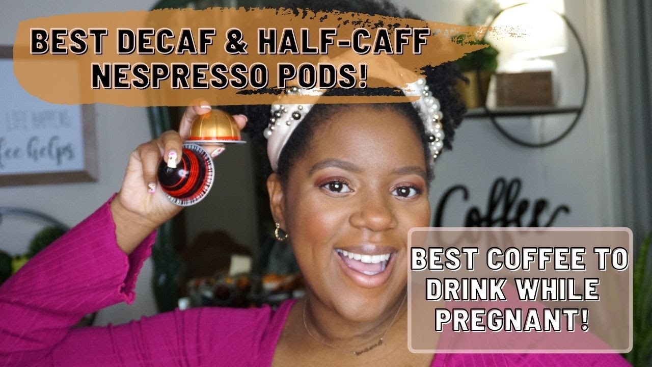 Best Nespresso Decaf & Half Caffeine Pods | Best Coffee Pods For Pregnancy