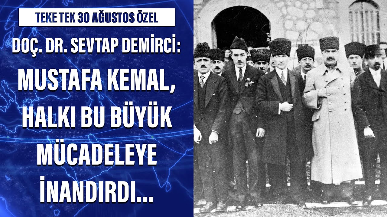Doç. Dr. Sevtap Demirci: Mustafa Kemal, halkı bu büyük mücadeleye inandırdı...