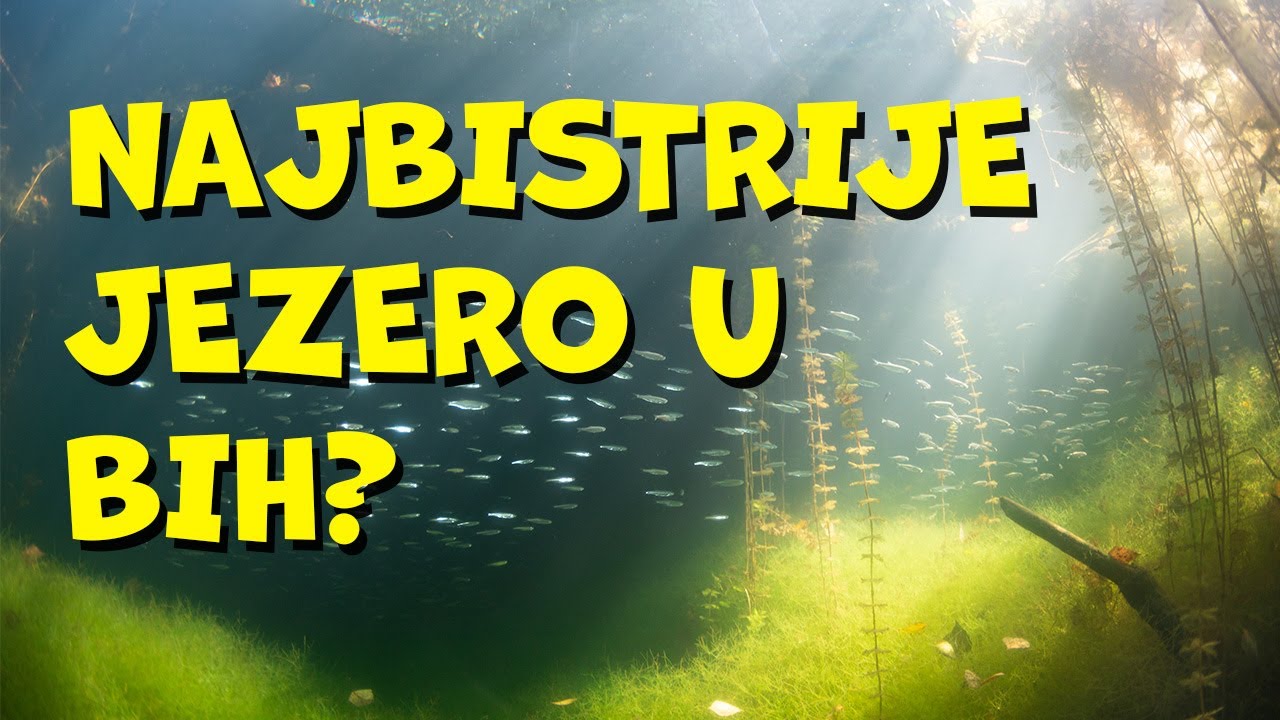 NAJBISTRIJE JEZERO BOSNE I HERCEGOVINE