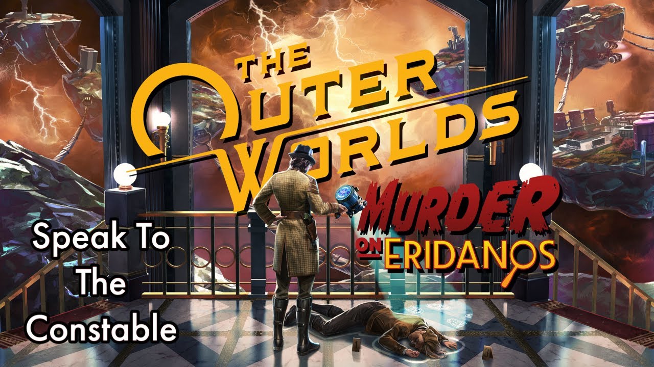 The Outer Worlds: Speak To The Constable (Murder On Eridanos)