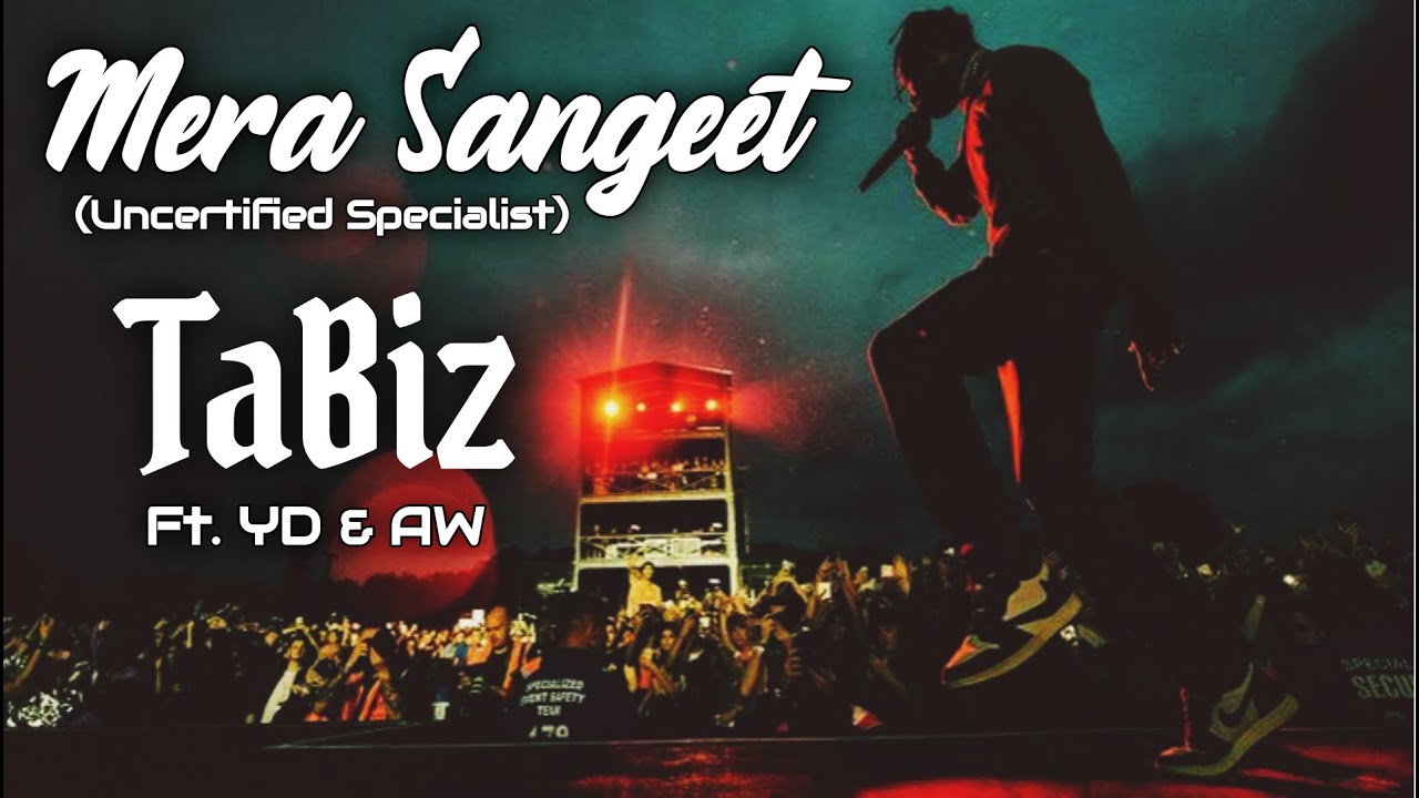 TaBiz - Mera Sangeet (Feat. YD & AW) Uncertified Specialist | Hindi Rap | Qefiyat Records