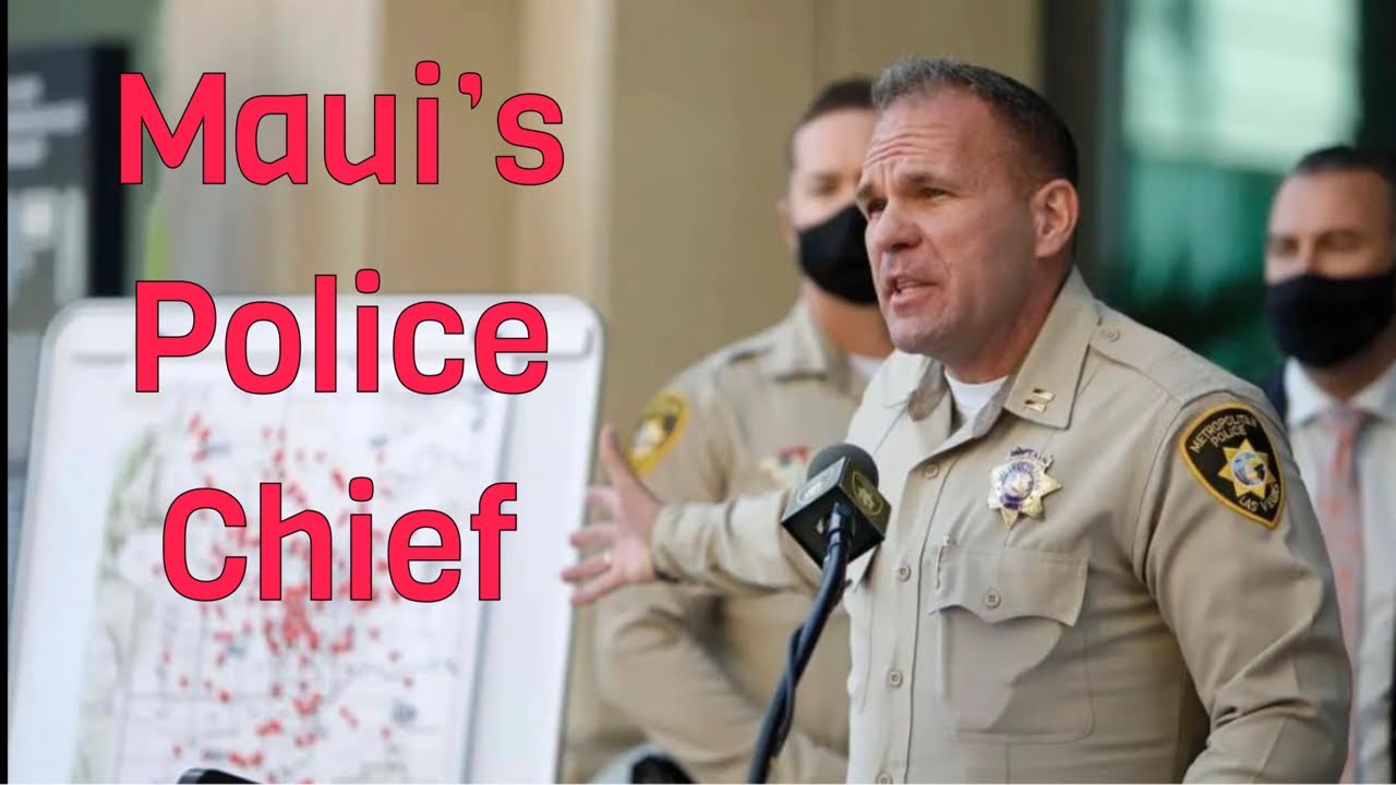 Who is Maui's Police Chief?