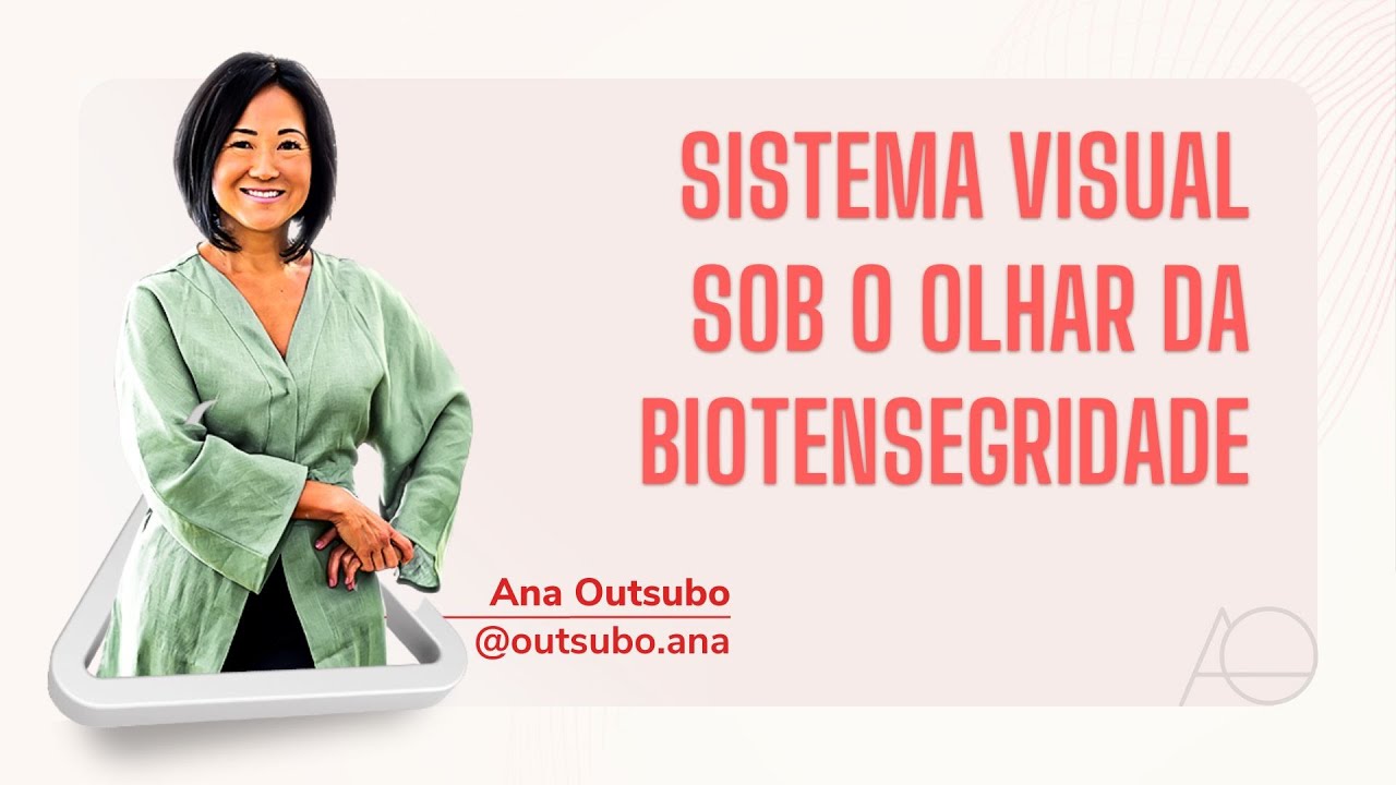 Sistema Visual sob o olhar da Biotensegridade