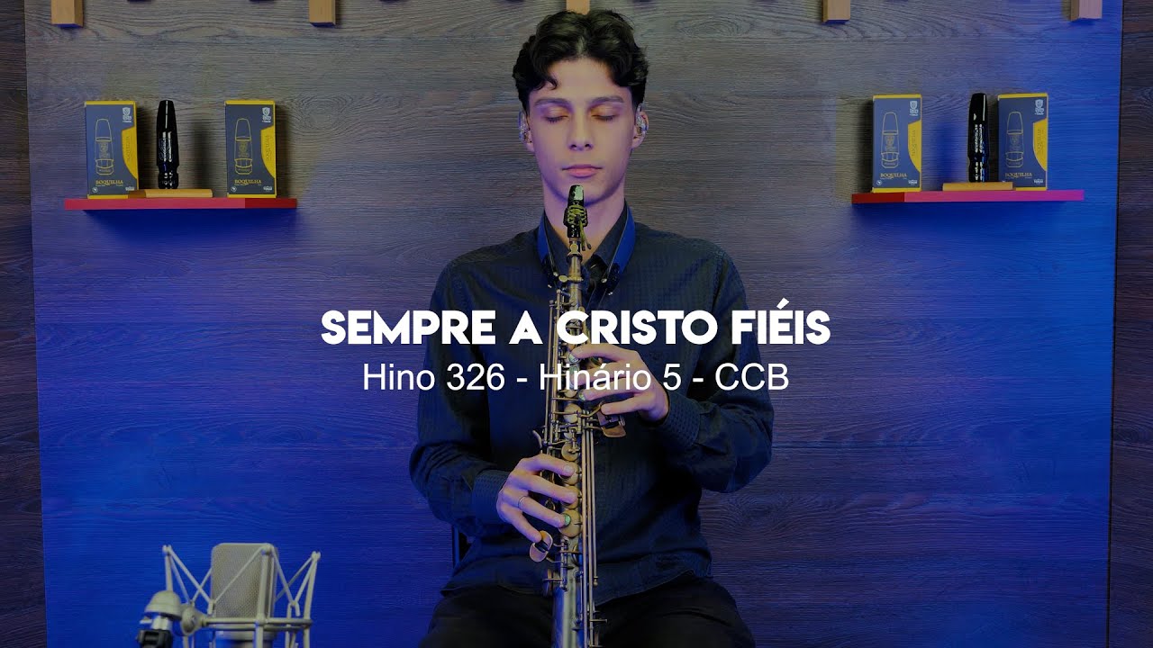 Hino 326 - Sempre a Cristo Fi&eacute;is | Nicolas Carvalho | Sax Soprano - Hin&aacute;rio 5