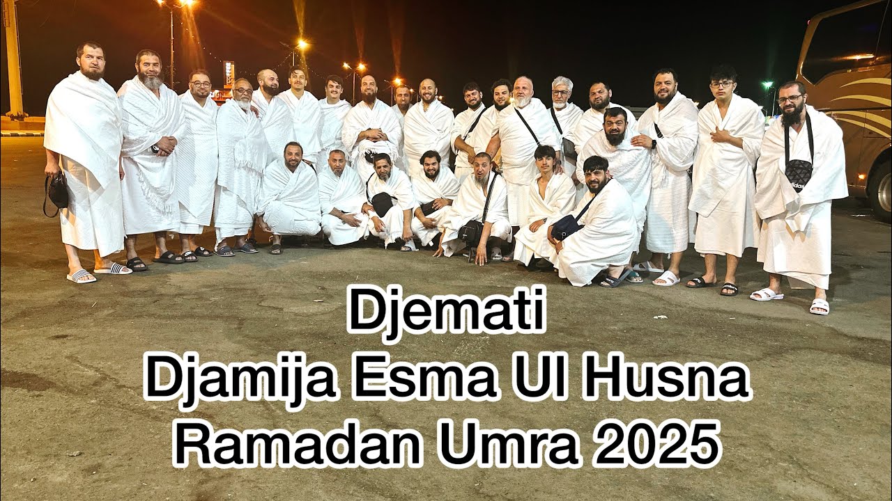 Ramadan Umra 2025 djemati Esma Ul Husna