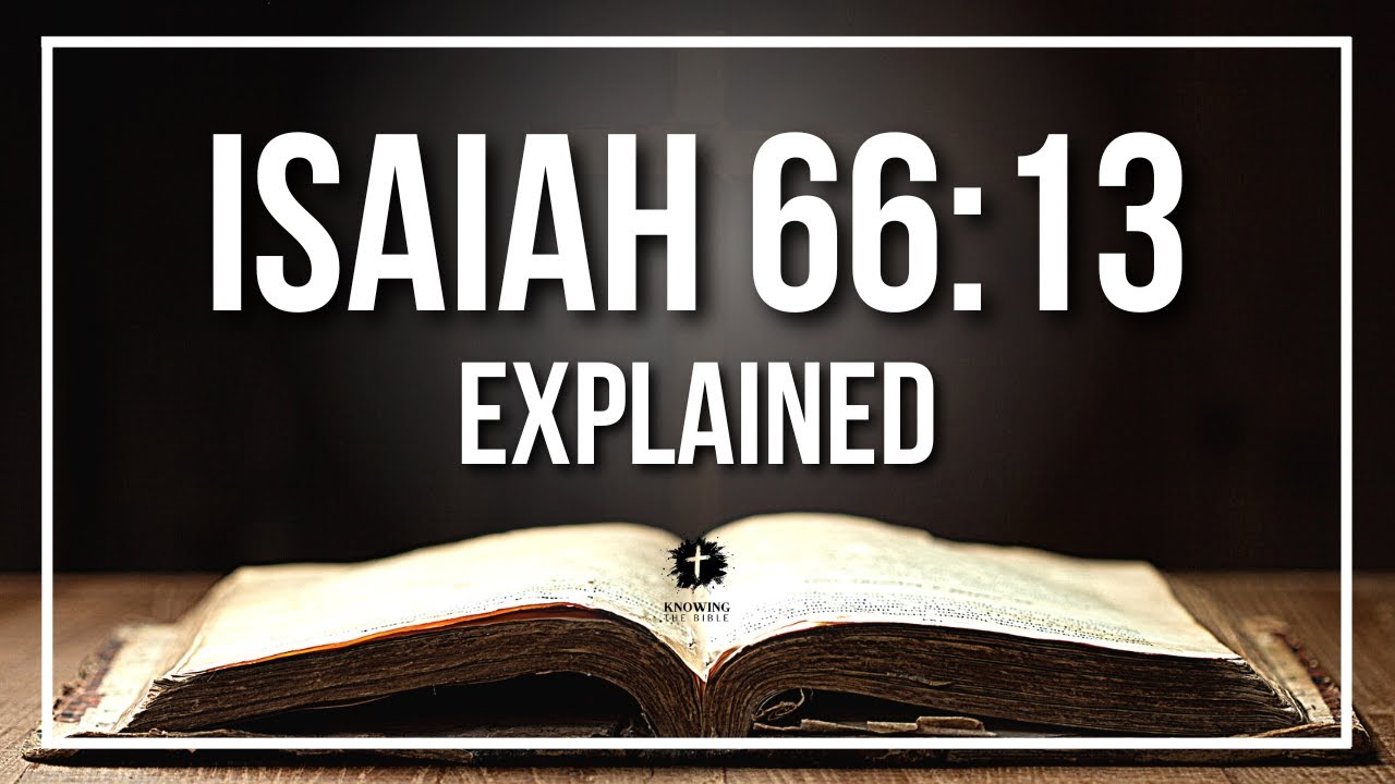 ISAIAH 66:13 Explained - What Does The Bible Verse ISAIAH 66:13 [KJV] REALLY Mean?