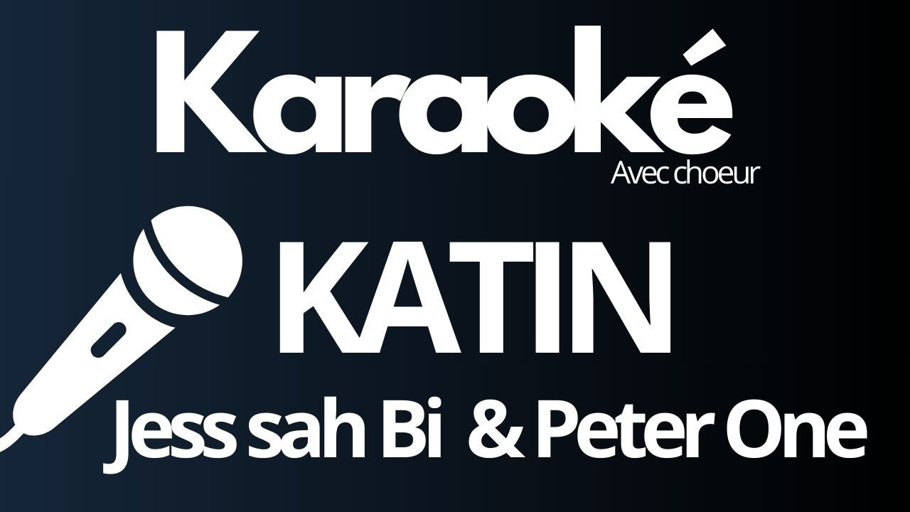Karaoké Katin - Jess SAH Bi & Peter One | Karaoke de babi
