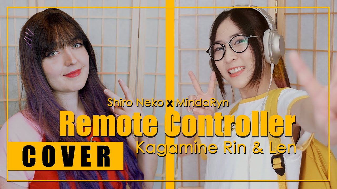 Kagamine Rin&Len - Remote Controller『鏡音リンレン -リモコン』| cover by MindaRyn ft. Shiro Neko
