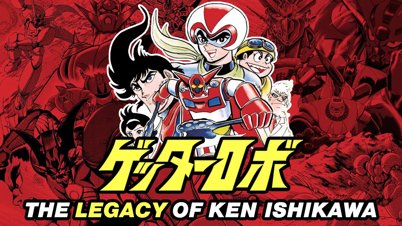 Believe In Getter - A Complete Retrospective on Getter Robo and The Legacy of Ken Ishikawa