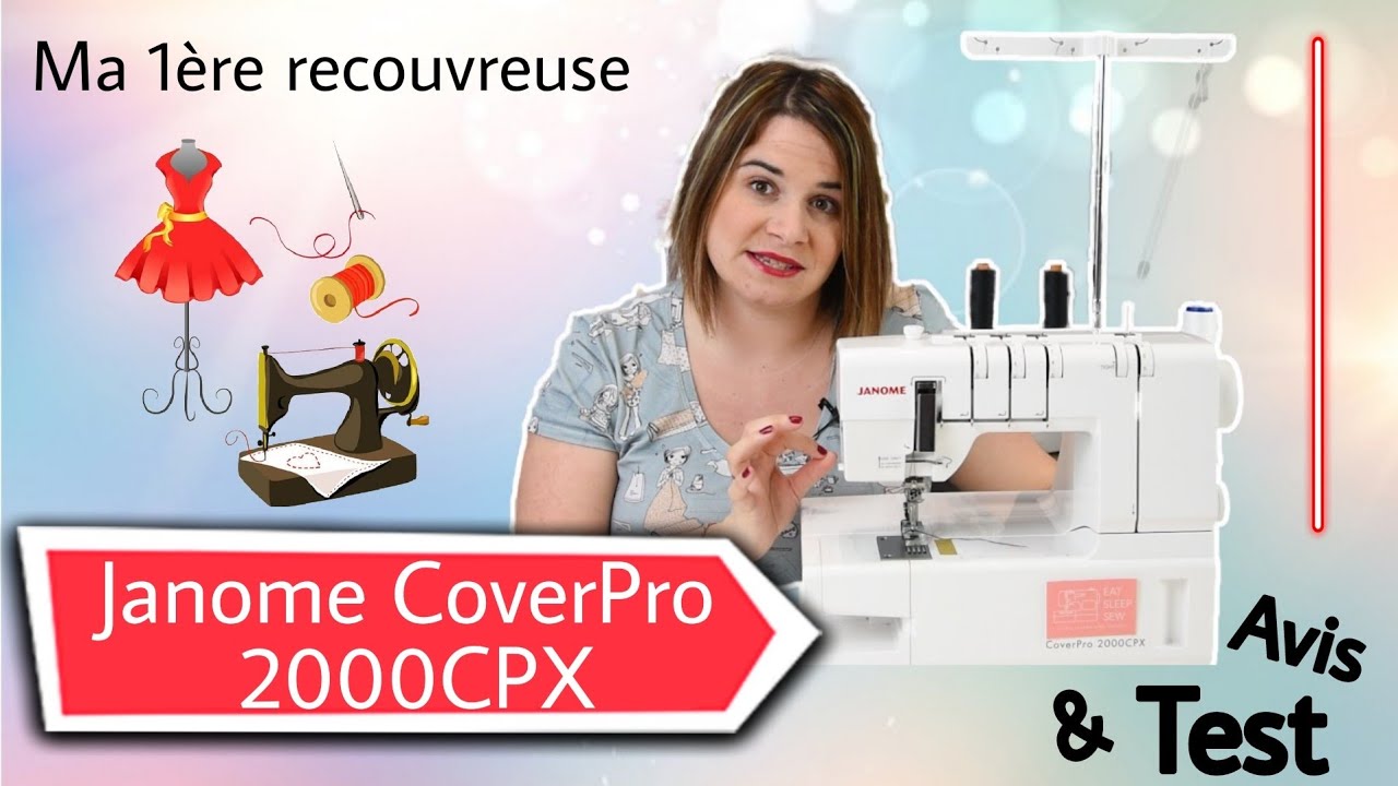 Ma 1ère recouvreuse / La JANOME CoverPro 2000CPX / Mon avis sur la machine / By Popo