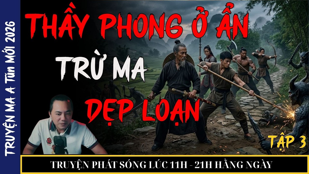 TRUYỆN MA QUÀNG A TŨN 2026 : THẦY PHONG Ở ẨN TRỪ MA DẸP LOẠN (tập 3) HẾT | TRUYỆN MA ĐÊM KHUYA