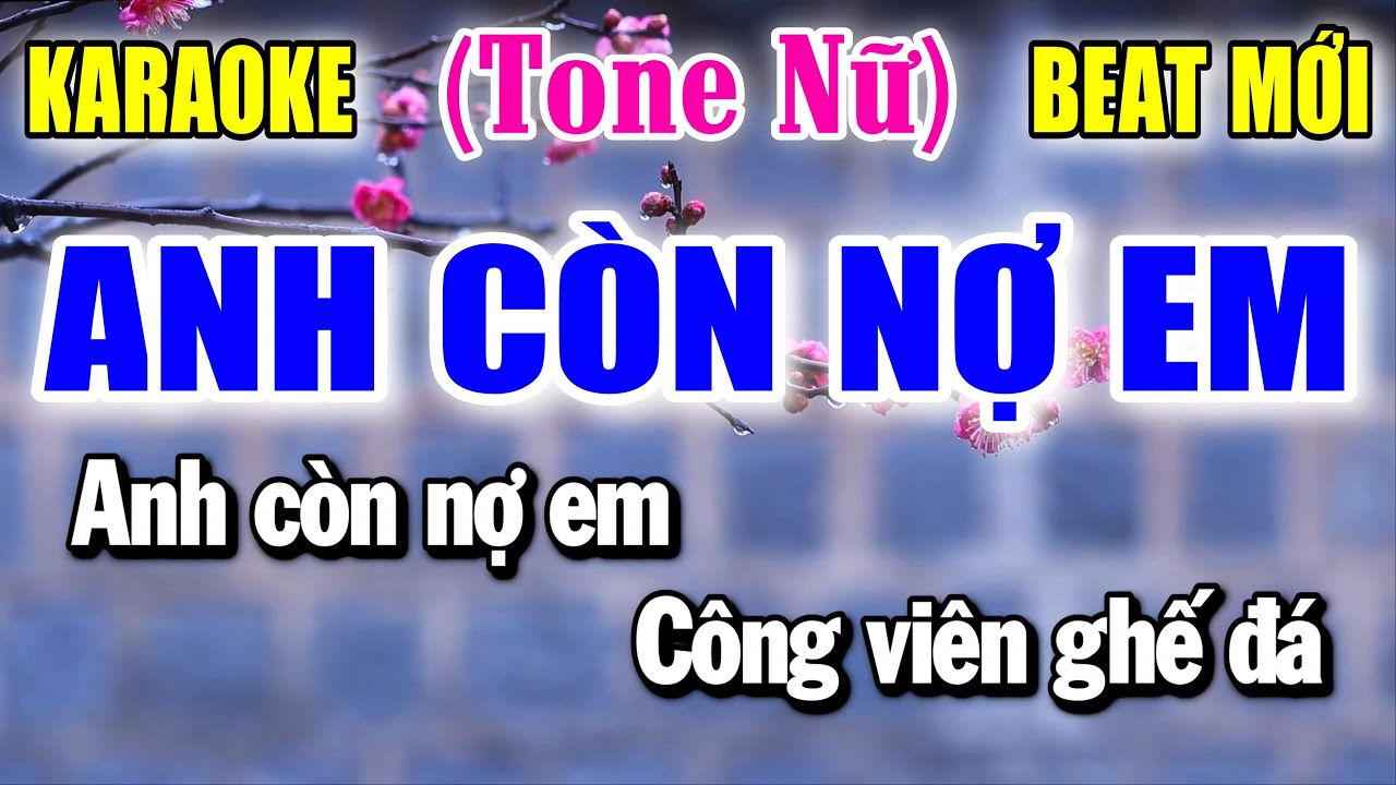 Anh Còn Nợ Em - Karaoke ✦ Tone Nữ ✦ Beat Mới | Yêu ca hát - Love Singing |