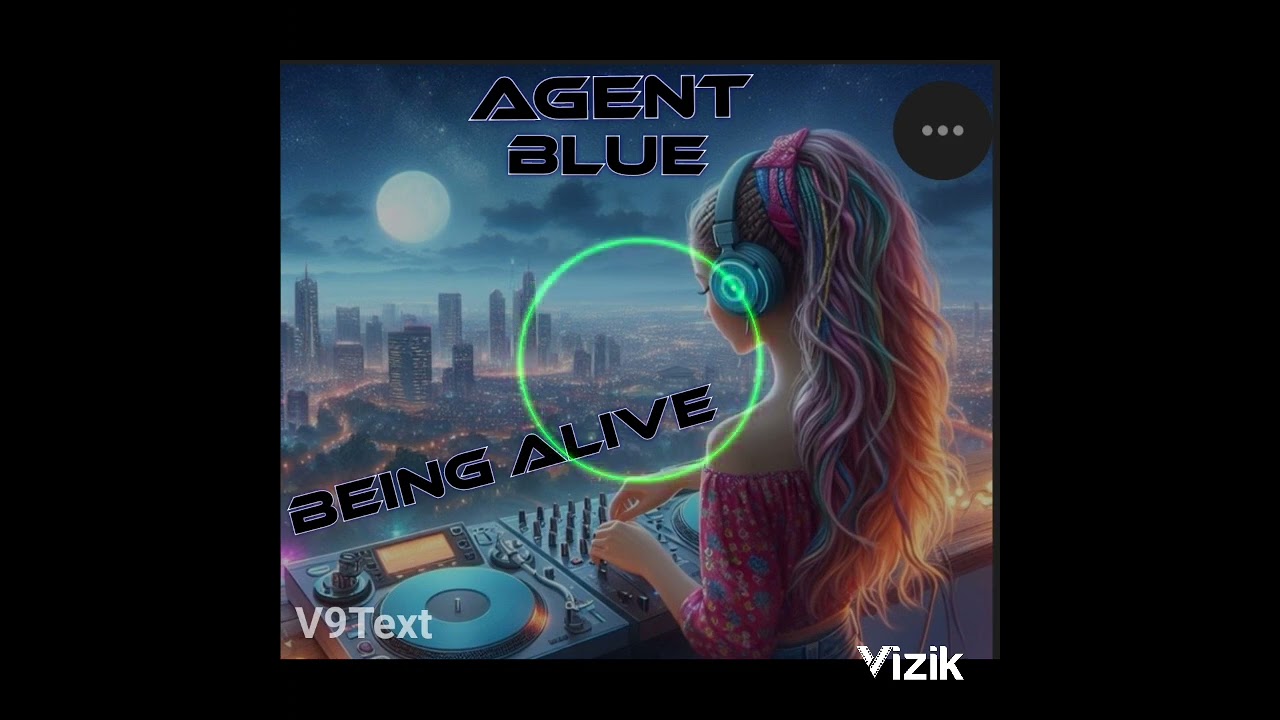 💯🔥 AGENT BLUE...BEING ALIVE 💯🔥