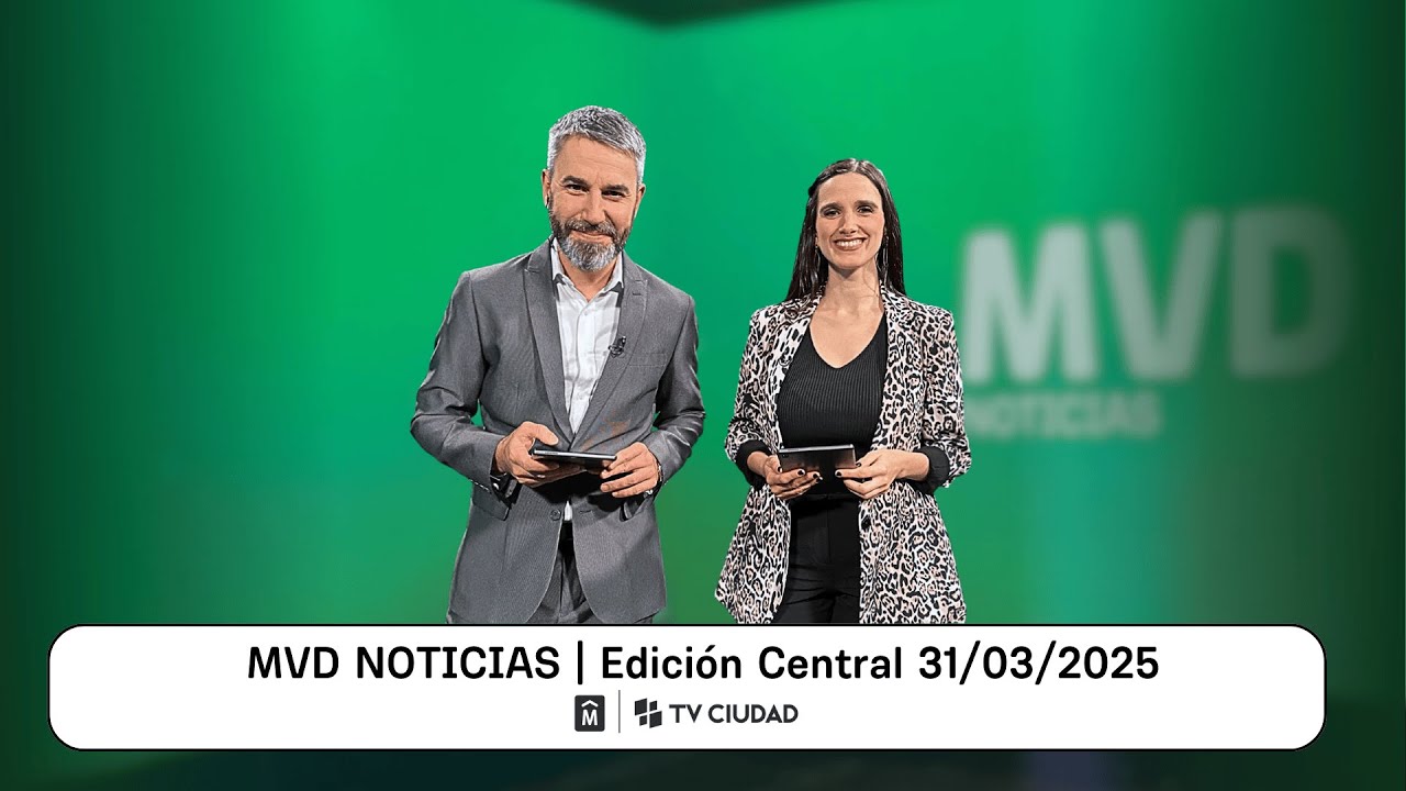 MVD Noticias - Edición Central - 31/03/2025