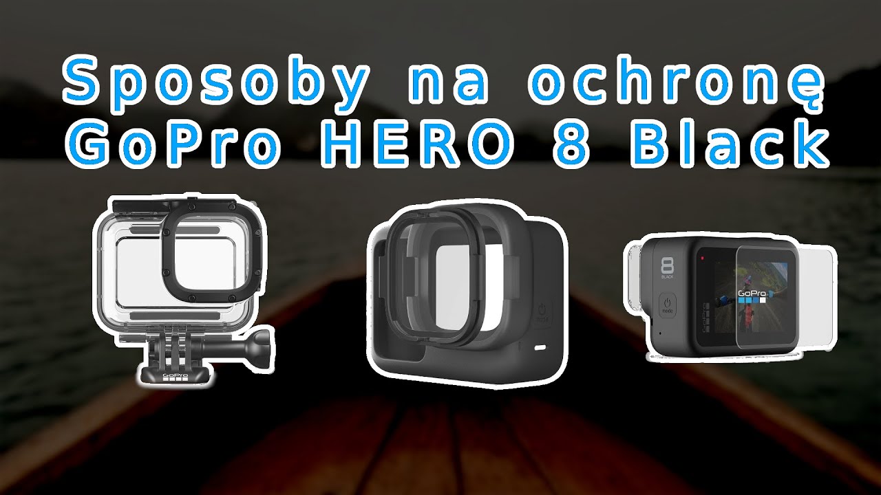 Poradnik GoPro #22 - Ochrona kamery GoPro HERO 8 Black - GoHERO.pl